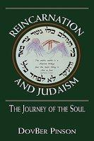 Reincarnation And Judaism: The Journey Of The Soul Reincarnation And Judaism: The Journey Of The Soul