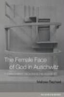 The Female Face Of God In Auschwitz The Female Face Of God In Auschwitz