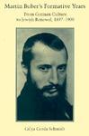 Martin Buber's Formative Years Martin Buber's Formative Years Martin Buber's Formative Years: From German Culture To Jewish Renewal, 1897-1909 From Ge Martin Buber's Formative Years Martin Buber's Formative Years Martin Buber's Formative Years: From German Culture To Jewish Renewal, 1897-1909 From Ge