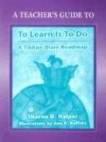 Teacher's Guide For To Learn Is To Do: A Tikkun Olam Roadmap Teacher's Guide For To Learn Is To Do: A Tikkun Olam Roadmap