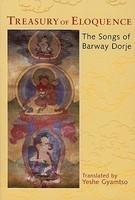 Treasury Of Eloquence: The Songs Of Barway Dorje Treasury Of Eloquence: The Songs Of Barway Dorje