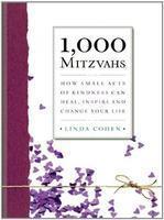 1,000 Mitzvahs: How Small Acts Of Kindness Can Heal, Inspire, And Change Your Life 1,000 Mitzvahs: How Small Acts Of Kindness Can Heal, Inspire, And Change Your Life