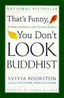 That's Funny, You Don't Look Buddhist: On Being A Faithful Jew And A Passionate Buddhist That's Funny, You Don't Look Buddhist: On Being A Faithful Jew And A Passionate Buddhist