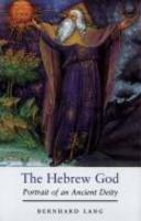 The Hebrew God: Portrait Of An Ancient Deity The Hebrew God: Portrait Of An Ancient Deity