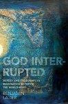 God Interrupted: Heresy And The European Imagination Between The World Wars God Interrupted: Heresy And The European Imagination Between The World Wars