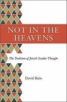 Not In The Heavens: The Tradition Of Jewish Secular Thought Not In The Heavens: The Tradition Of Jewish Secular Thought