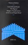God, Self, And Death God, Self, And Death: The Shape Of Religious Transformation In The Second Temple Pthe Shape Of Religious Transformation In The Se God, Self, And Death God, Self, And Death: The Shape Of Religious Transformation In The Second Temple Pthe Shape Of Religious Transformation In The Se