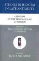A History Of The Mishnaic Law Of Women, Part Five: The Mishnaic System Of Women A History Of The Mishnaic Law Of Women, Part Five: The Mishnaic System Of Women