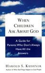When Children Ask About God: A Guide For Parents Who Don't Always Have All The Answers When Children Ask About God: A Guide For Parents Who Don't Always Have All The Answers