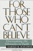 To Those Who Can't Believe: Overcoming The Obstacles To Faith To Those Who Can't Believe: Overcoming The Obstacles To Faith