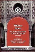 Tikkun Olam: Social Responsibility In Jewish Thought And Law Tikkun Olam: Social Responsibility In Jewish Thought And Law