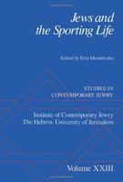 Jews And The Sporting Life: Studies In Contemporary Jewry XXIII Jews And The Sporting Life: Studies In Contemporary Jewry XXIII