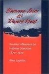 Between Snow And Desert Heat: Russian Influences On Hebrew Literature, 1870-1970 Between Snow And Desert Heat: Russian Influences On Hebrew Literature, 1870-1970