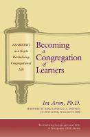 Becoming A Congregation Of Learners: Learning As A Key To Revitalizing Congregational Life Becoming A Congregation Of Learners: Learning As A Key To Revitalizing Congregational Life