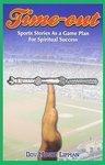 Timeout: Sports Stories As A Game Plan For Spiritual Success Timeout: Sports Stories As A Game Plan For Spiritual Success