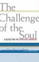 The Challenge Of The Soul: A Guide For The Spiritual Warrior The Challenge Of The Soul: A Guide For The Spiritual Warrior