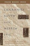 Canaanite Myth And Hebrew Epic: Essays In The History Of The Religion Of Israel