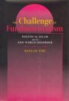 The Challenge Of Fundamentalism: Political Islam And The New World Disorder, Updated Edition