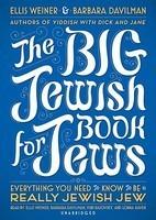 The Big Jewish Book For Jews: Everything You Need To Know To Be A Really Jewish Jew