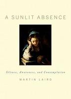 A Sunlit Absence: Silence, Awareness, And Contemplation