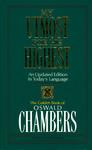 My Utmost For His Highest: An Updated Edition In Today's Language: The Golden Book Of Oswald Chambers