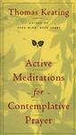Active Meditations For Contemplative Prayer