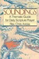 Soundings: A Thematic Guide For Daily Scripture Prayer Soundings: A Thematic Guide For Daily Scripture Prayer