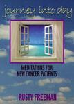 Journey Into Day: Meditations For New Cancer Patients Journey Into Day: Meditations For New Cancer Patients