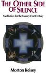 The Other Side Of Silence: Meditation For The Twenty-First Century The Other Side Of Silence: Meditation For The Twenty-First Century