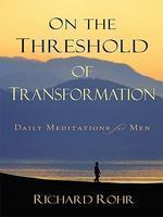On The Threshold Of Transformation: Daily Meditations For Men On The Threshold Of Transformation: Daily Meditations For Men