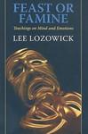 Feast Or Famine: Teachings On Mind And Emotions Feast Or Famine: Teachings On Mind And Emotions