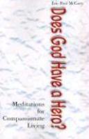 Does God Have A Hero?: Meditations For Compassionate Living Does God Have A Hero?: Meditations For Compassionate Living