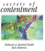 Secrets Of Contentment: Pathways To Spiritual Health And Wholeness Secrets Of Contentment: Pathways To Spiritual Health And Wholeness
