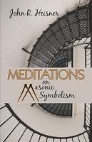 Meditations On Masonic Symbolism Meditations On Masonic Symbolism
