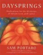 Daysprings: Meditations For The Weekdays Of Advent, Lent And Easter Daysprings: Meditations For The Weekdays Of Advent, Lent And Easter