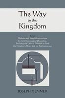 The Way To The Kingdom: Being Definite And Simple Instructions For Self-Training And Discipline, Enabling The Earnest Disciple To Find The Kin