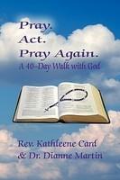 Pray. ACT. Pray Again. A 40-Day Walk With God