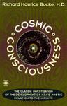 Cosmic Consciousness: A Study In The Evolution Of The Human Mind