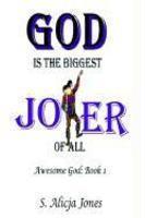 God Is The Biggest Joker Of All: Awesome God: Book I