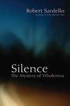 Silence: The Mystery Of Wholeness