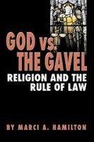 God Vs. The Gavel: Religion And The Rule Of Law