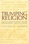Trumping Religion: The New Christian Right, The Free Speech Clause, And The Courts