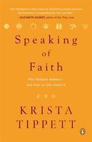 Speaking Of Faith: Why Religion Matters--And How To Talk About It