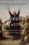 Founding Faith: How Our Founding Fathers Forged A Radical New Approach To Religious Liberty