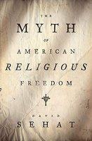 The Myth Of American Religious Freedom