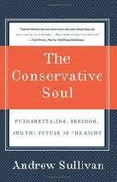 The Conservative Soul: Fundamentalism, Freedom, And The Future Of The Right