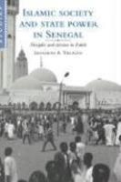 Islamic Society And State Power In Senegal: Disciples And Citizens In Fatick Islamic Society And State Power In Senegal: Disciples And Citizens In Fatick