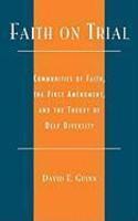 Faith On Trial: Communities Of Faith, The First Amendment, And The Theory Of Deep Diversity Faith On Trial: Communities Of Faith, The First Amendment, And The Theory Of Deep Diversity