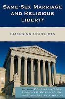 Same-Sex Marriage And Religious Liberty: Emerging Conflicts Same-Sex Marriage And Religious Liberty: Emerging Conflicts