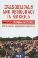 Evangelicals And Democracy In America, Volume II: Religion And Politics Evangelicals And Democracy In America, Volume II: Religion And Politics